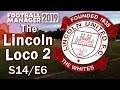 The Lincoln Loco 2 - TURNING IT AROUND - Football Manager 2019 - S14 E06