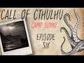 CALL OF CTHULHU RPG | Camp Sunny | Episode 6