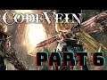 CODE VEIN is good you cowards (Part 6 Full Stream)