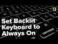 How to Set Backlit Keyboard to Always On