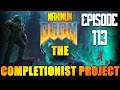 Playing ALL the U maps! - Maximum Doom: The Completionist Project Walkthrough Part 113