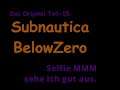 Subnautica Below ZeroDas Original Teil-15 Selfie MMM sehe Ich gut aus.