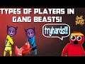 Types of Gang Beasts players! Gang beasts (Stereo types)