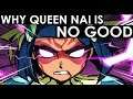 Why Queen Nai Is No Good