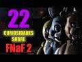 22 CURIOSIDADES (clásicas y no tan clásicas) de Five Nights at Freddy's 2 | Secretos de #FNAF2
