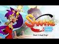 Diving Into the Streams of: Shantae: Half-Genie Hero Part 7 (2nd Trip)