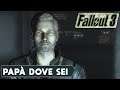 FALLOUT 3 ► GAMEPLAY ITA [#8] - PAPÀ DOVE SEI - PS NOW