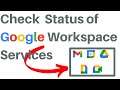 How To Check Performance Status of Google Workspace (G Suite) Services