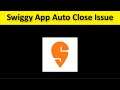 How To Fix Swiggy App Auto Close Issue Android & Ios - Fix Swiggy App Automatically Closing Issue