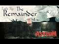Let's Try: The Remainders (act 1), and Asylum