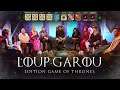 Loup Garou spécial Game of Thrones