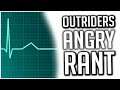Outriders ANGRY RANT! | 90% of the Players GONE Because of THIS!