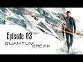 Quantum Break Episode 03