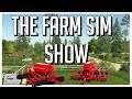 UNLOCKED HORSCH MODS AND 7 OTHER NEW MODS | THE FARM SIM SHOW | FARMING SIMULATOR 19