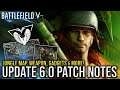 UPDATE 6.0 FULL PATCH NOTES - Jungle Map, Weapons, Gadgets & MORE! | BATTLEFIELD V
