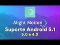 Alight Motion para Android 5.1, 5.0 e 4.X Quando e porque a demora?