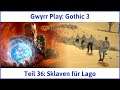 Gothic 3 deutsch Teil 36 - Sklaven für Lago | Let's Play