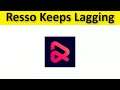 How To Fix Resso App Keeps Lagging Issue Android & Ios