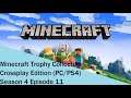 Minecraft Trophy Collectors Crossplay Edition Season 4 (PC/PS4) Episode 11