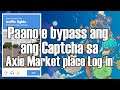 PAANO E BYPASS ANG CAPTCHA SA AXIE MARKETPLACE LOG-IN