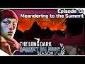 THE LONG DARK — Against All Odds 13 [S6] | "Errant Pilgrim" Gameplay - Meandering to the Summit