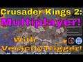 Crusader Kings 2: Multiplayer Madness w/VeracityTrigger - Irish Independence Imminent!