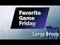 Favorite Game Friday Large Group