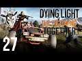 #27 ● Orcan geht's nicht so gut ● LET'S PLAY TOGETHER "Dying Light: The Following" [BLIND]