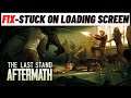How to Fix The Last Stand:AfterMath Stuck on Loading Screen