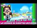 NUEVA ISLA EN PK XD !! 🌴 - LA VERDAD DE NUESTRO UNIVERSO PK XD