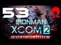Omega Alden Plays XCOM 2 War of the Chosen - Part 53