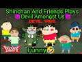 Shinchan And His Friends Plays Devil Amongst Us But It Got Very Funny😂🤣 (part 5)
