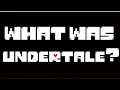 What was Undertale ?: A Reviewmentary