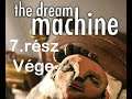 Időhurok. The Dream Machine végigjátszás 7.rész Vége.