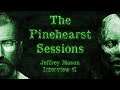 Jeff "The Killer" Patient Interview #1 [The Pinehearst Sessions] (TMF)