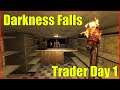 7 Days to Die | Darkness Falls | Trader Day 1 | Episode 1