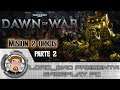 Warhammer 40K Down Of War 3 - Mision 2 - 2 | Orkos