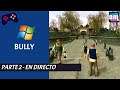 Bully | PC | Español | Parte 2 | En directo