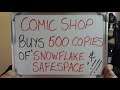 COMIC STORE Buys 500 Copies of SNOWFLAKE & SAFESPACE!!