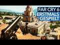 Far Cry 6 ist so fantastisch und so öde wie IHR wollt!! Gameplay-Preview