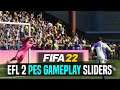FIFA 22 | EFL 2 PES Gameplay Sliders version 2.0!