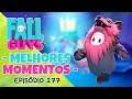 MELHORES MOMENTOS FALL GUYS - EPISODIO #277