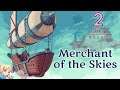Merchant of the Skies - Ep. 2 - We're Gonna Need A Bigger Boat