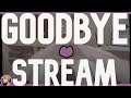 My Last Stream... Goodbye & Thanks💜