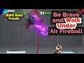 Be Brave and Walk Under AIr-Fireball [Fuudo]