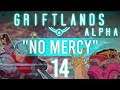 GRIFTLANDS [ALPHA] Prestige 1| No Mercy | Marly Plays | Episode 14