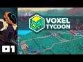 Let's Play Voxel Tycoon [Pre-Alpha] - PC Gameplay Part 1 - I Like Trains!
