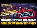 NGABISIN 18RB DIAMOND DEMI EVENT TRANSFORMER!! AUTO DI AUTO DIMARAHIN BINI + MAKAN INDOMIE SETAHUN