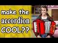 The accordion doesn't need to be "cool"