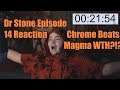 Dr Stone Episode 14 Reaction Chrome Beats Magma WTH?!?